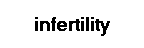 infertility