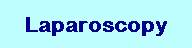 Laparoscopy